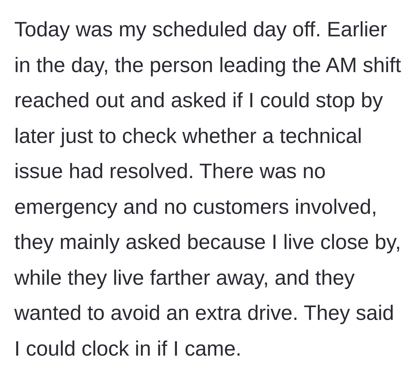 Story part 3 - The morning shift leader asking the main character to check a technical issue on their day off just because they live nearby.