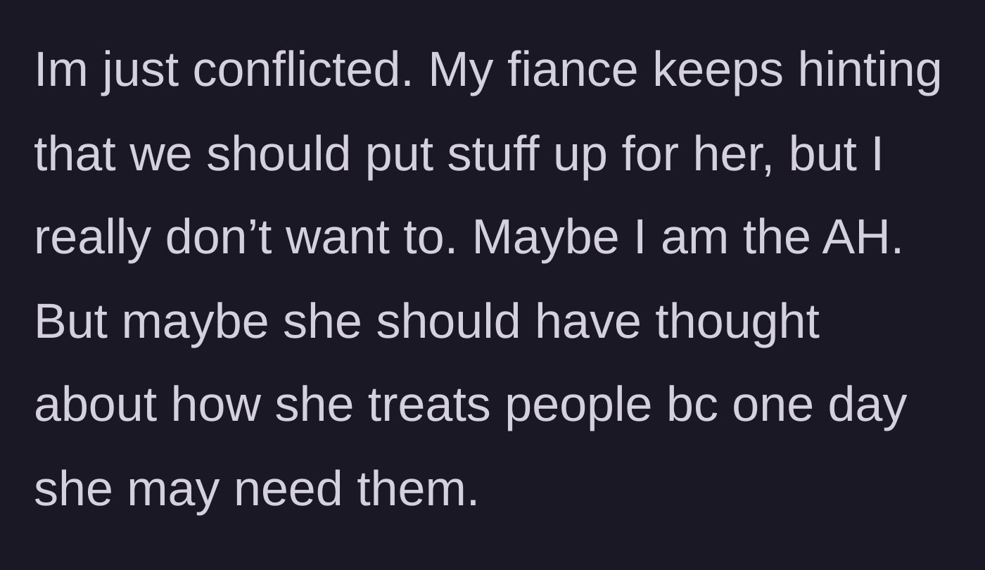 Story part 15 - The author remains conflicted while her fiancé continues to drop hints that they should box up their items for his sister.