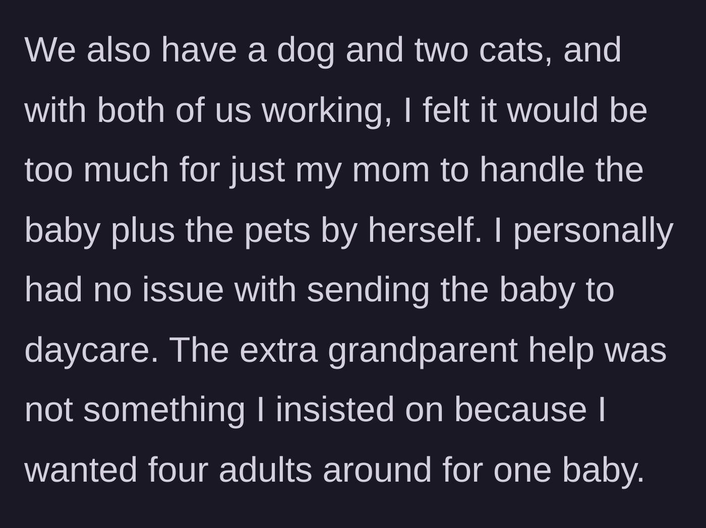 Story part 12 - Edit mentioning the pets and clarifying the wife was perfectly happy with daycare and didn't demand extra adults.