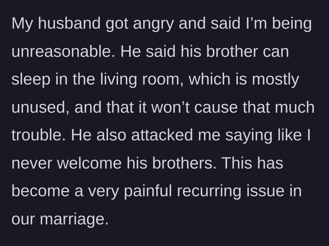 Story part 3 - Husband gets furious, suggests brother sleep in the living room, and accuses wife of hating his brothers.