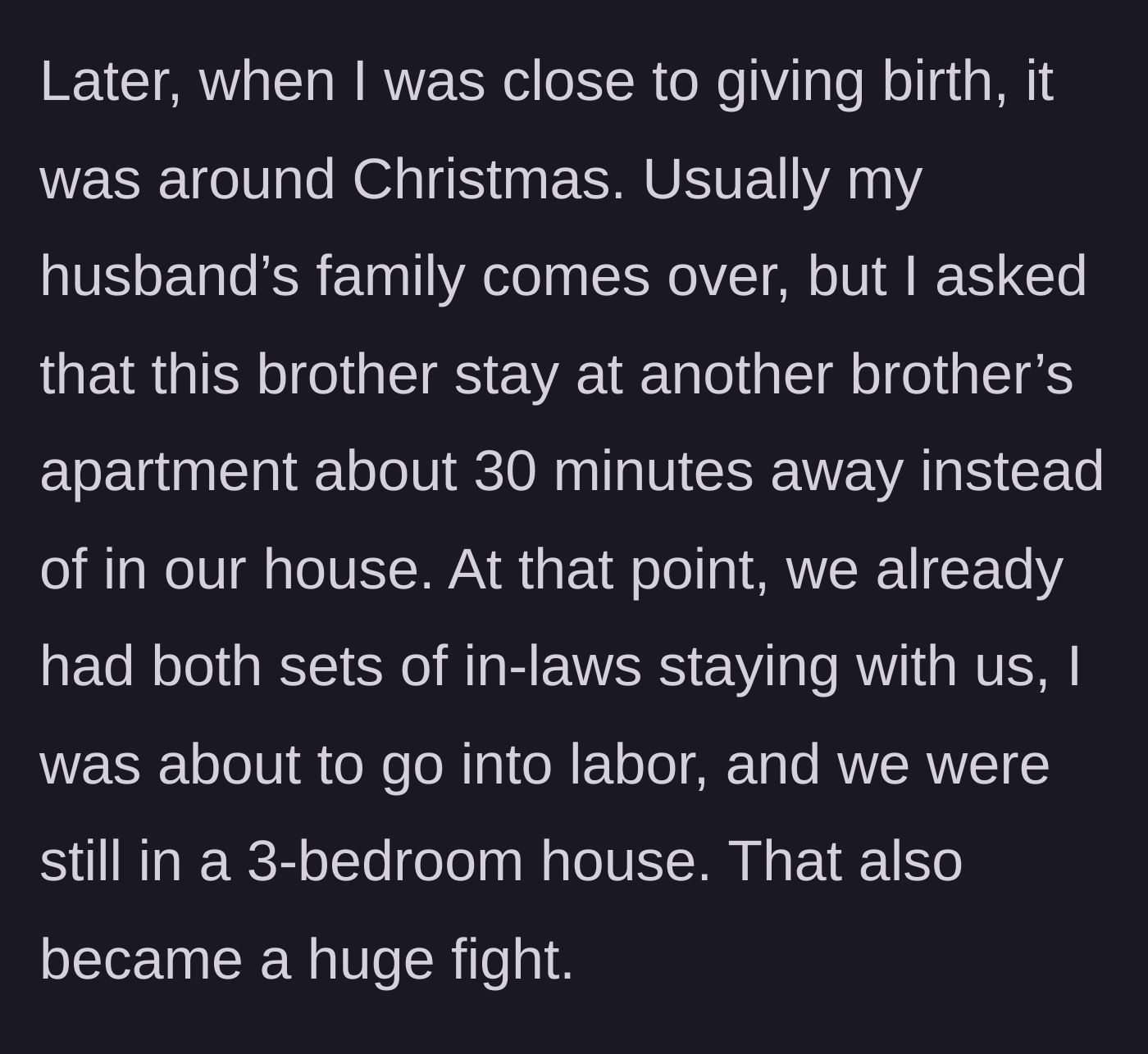 Story part 6 - Husband fought her for asking brother to stay 30 minutes away while she was pregnant and in-laws were already visiting.