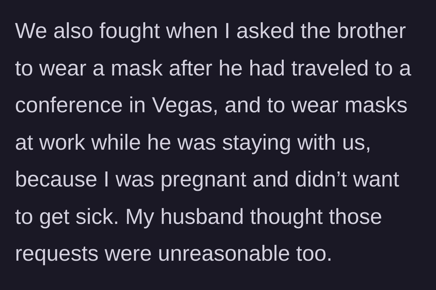 Story part 7 - Husband thought it was unreasonable to ask brother to wear a mask around pregnant wife after a Vegas trip.