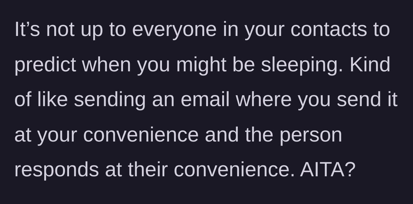 Story part 3 - The author comparing text messages to emails and refusing to take responsibility for predicting when people might be sleeping.