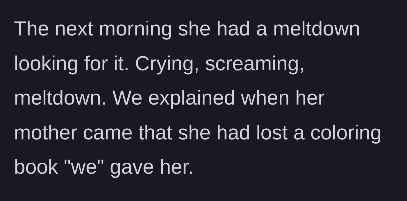 Story part 10 - The niece has a massive meltdown the next morning over the missing book, and the parents explain it was lost.
