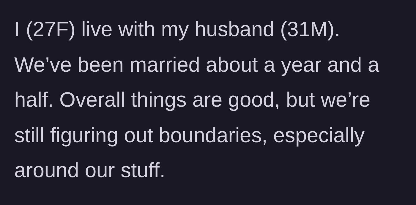 Story part 1 - A brief introduction of a newlywed couple struggling to navigate boundaries around personal property in their shared home.