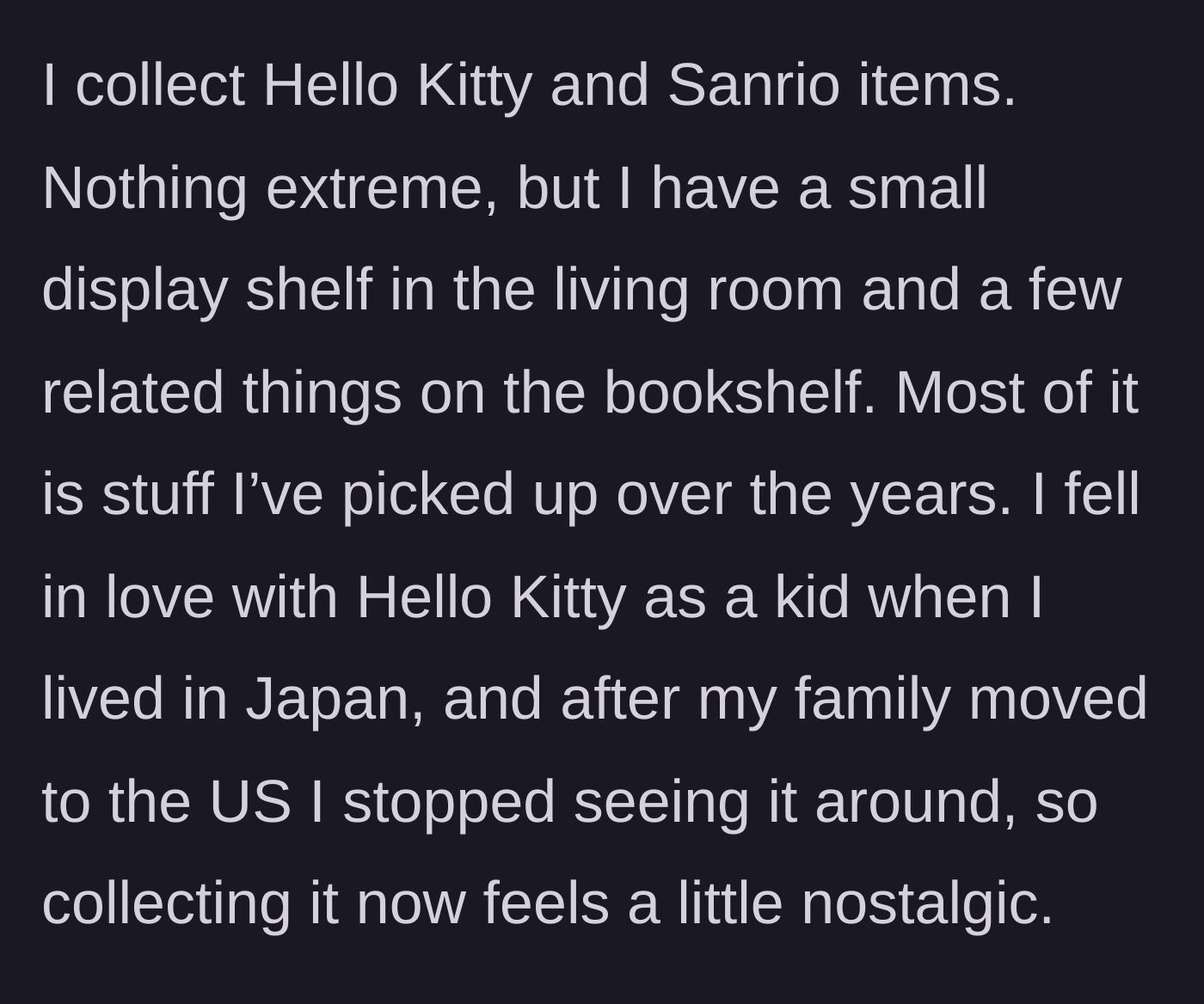 Story part 2 - The author explains her lifelong, nostalgic connection to Hello Kitty and her modest, carefully curated collection.