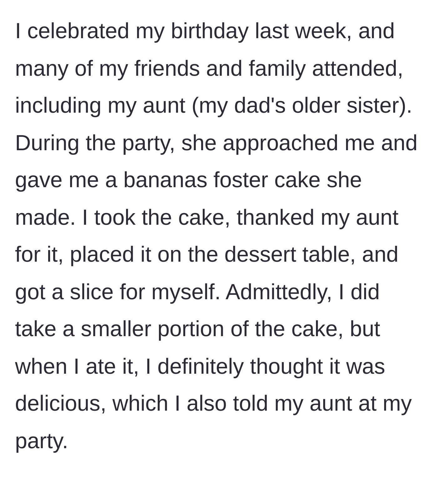 Story part 2 - The man receives a bananas foster birthday cake from his aunt, eats a small slice, and shares the rest with guests.