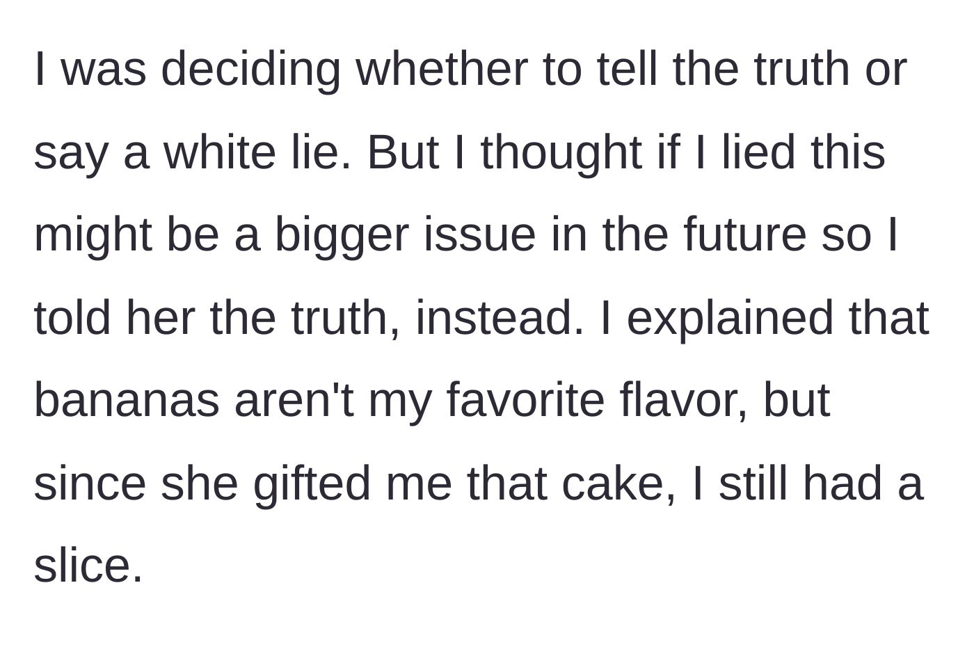 Story part 4 - He decides to be honest and gently reminds her he doesn't love banana-flavored things.