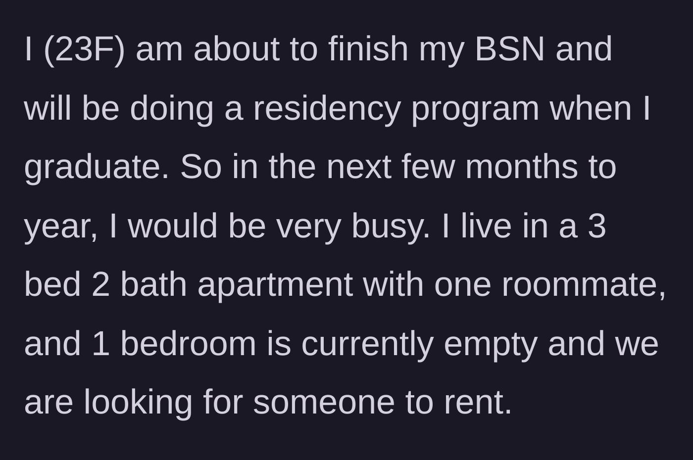 Story part 1 - A 23-year-old nursing student explains her demanding upcoming residency and mentions having a spare bedroom in her shared apartment.