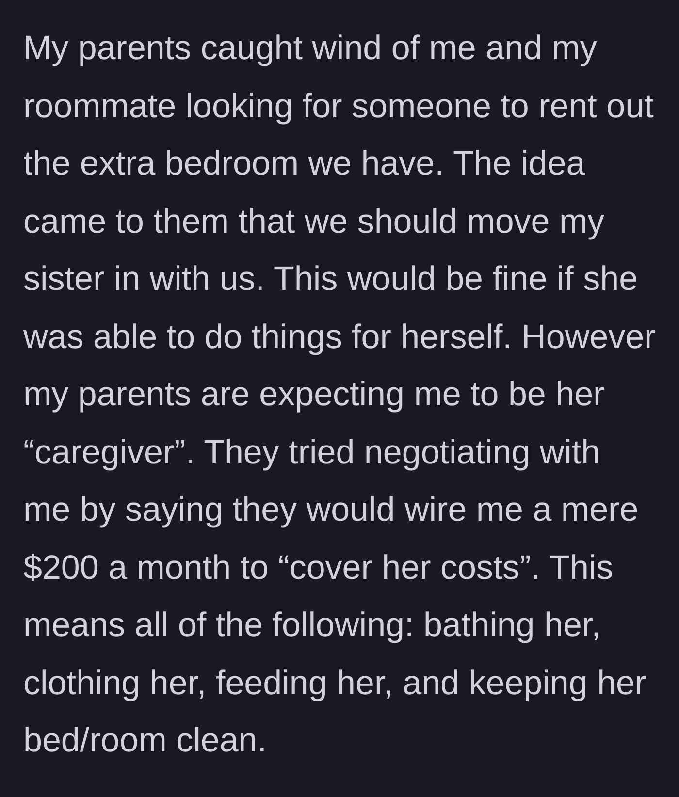 Story part 3 - The parents suggest moving the bedridden sister into the spare room, offering a mere $200 a month for the author to provide full-time bariatric care.