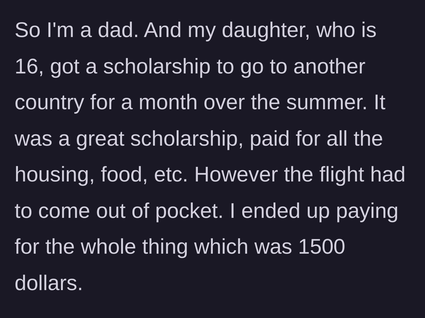 Story part 1 - Father explains paying $1,500 out of pocket for his 16-year-old daughter's flight to attend a fully funded summer scholarship program.