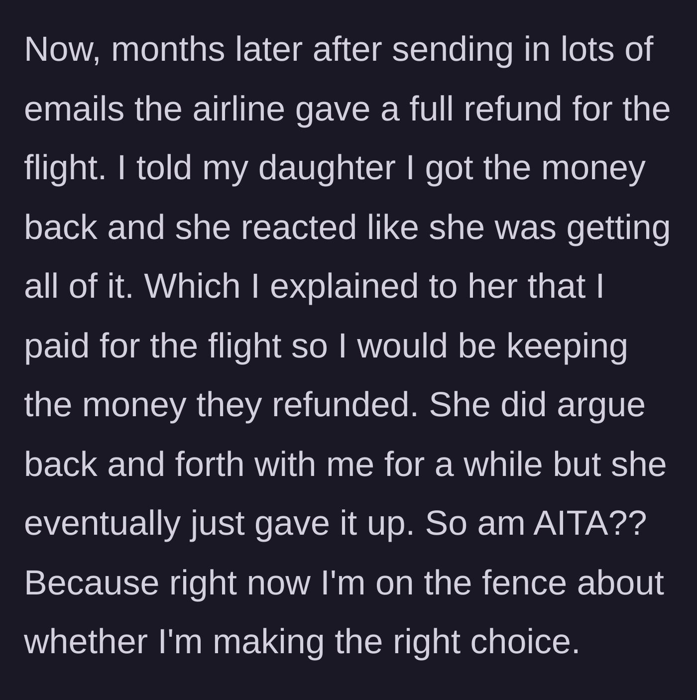 Story part 3 - Airline refunds the $1,500 months later, the father keeps all of it, and the daughter argues before eventually giving up.