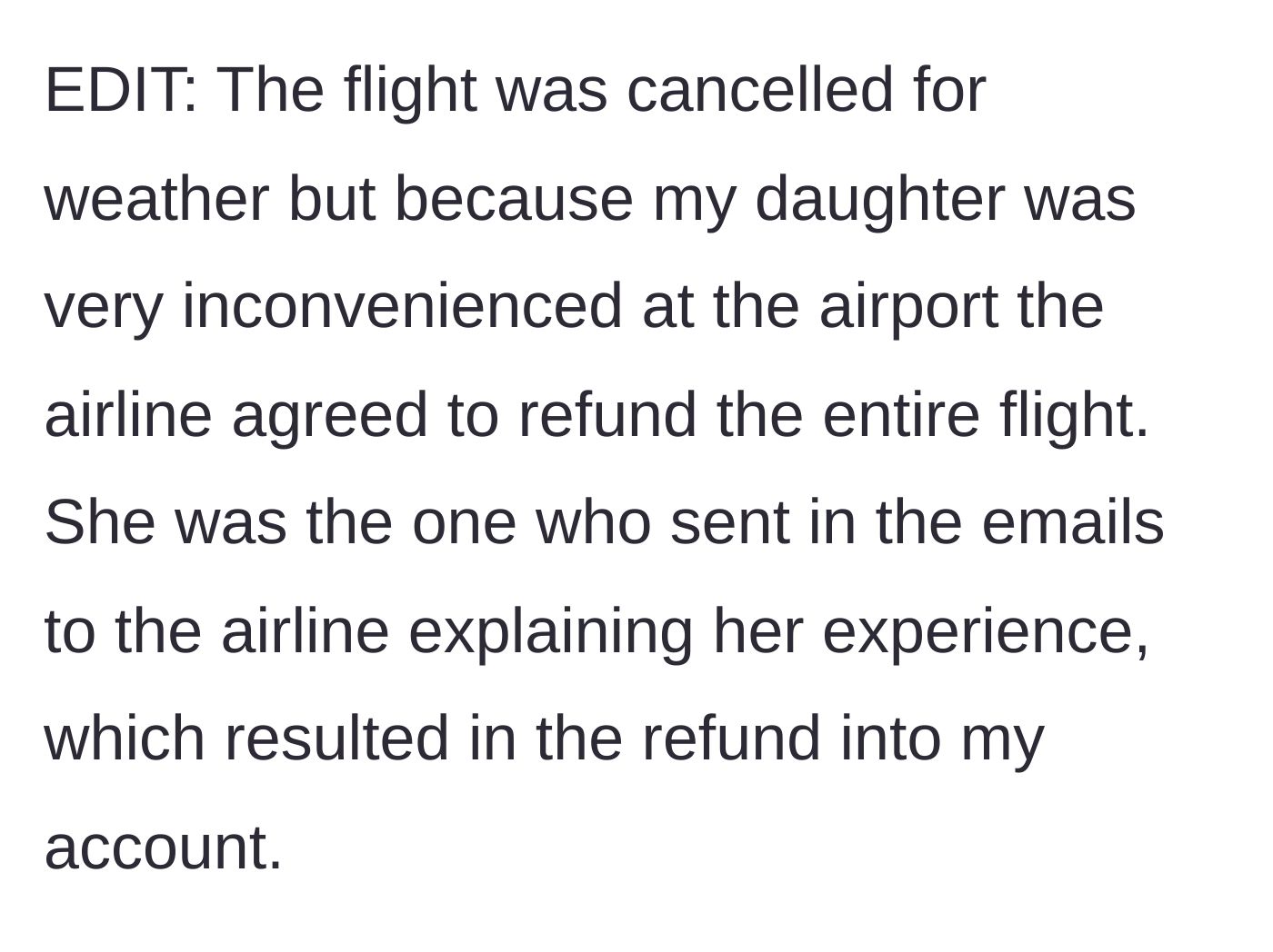 Story part 4 - Father admits in an edit that the flight was canceled for weather, but the refund was granted solely because his daughter relentlessly emailed the airline to complain about her terrible experience.
