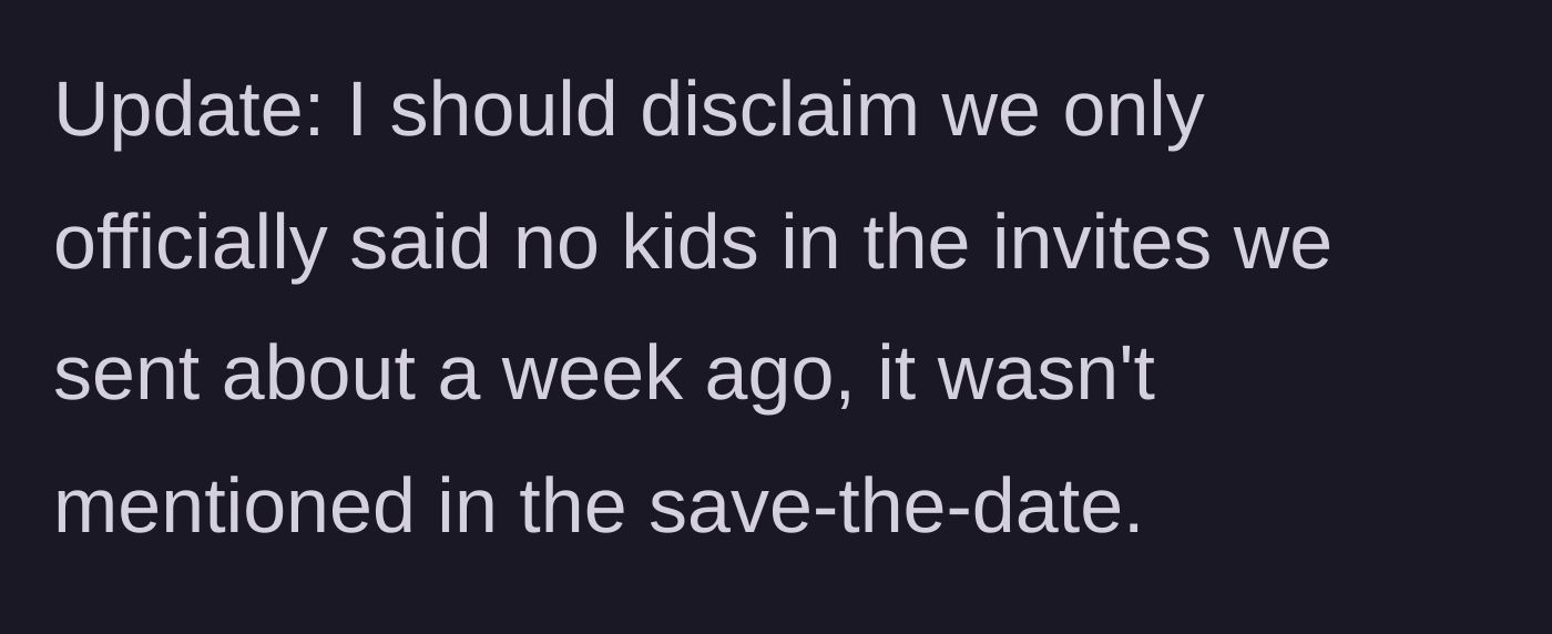 Story part 4 - Groom admitting the child-free rule was left off the save-the-dates.