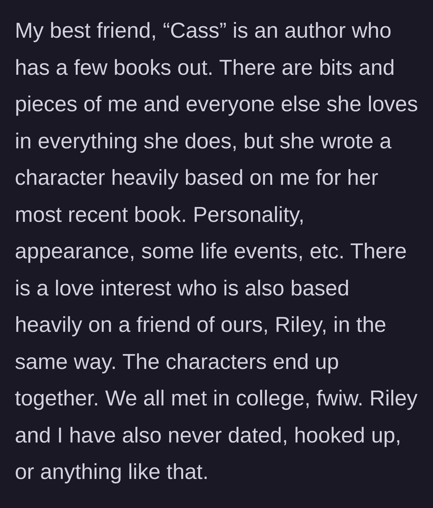 Story part 1 - Author friend writes a book pairing a character based on the narrator with a character based on a mutual friend.