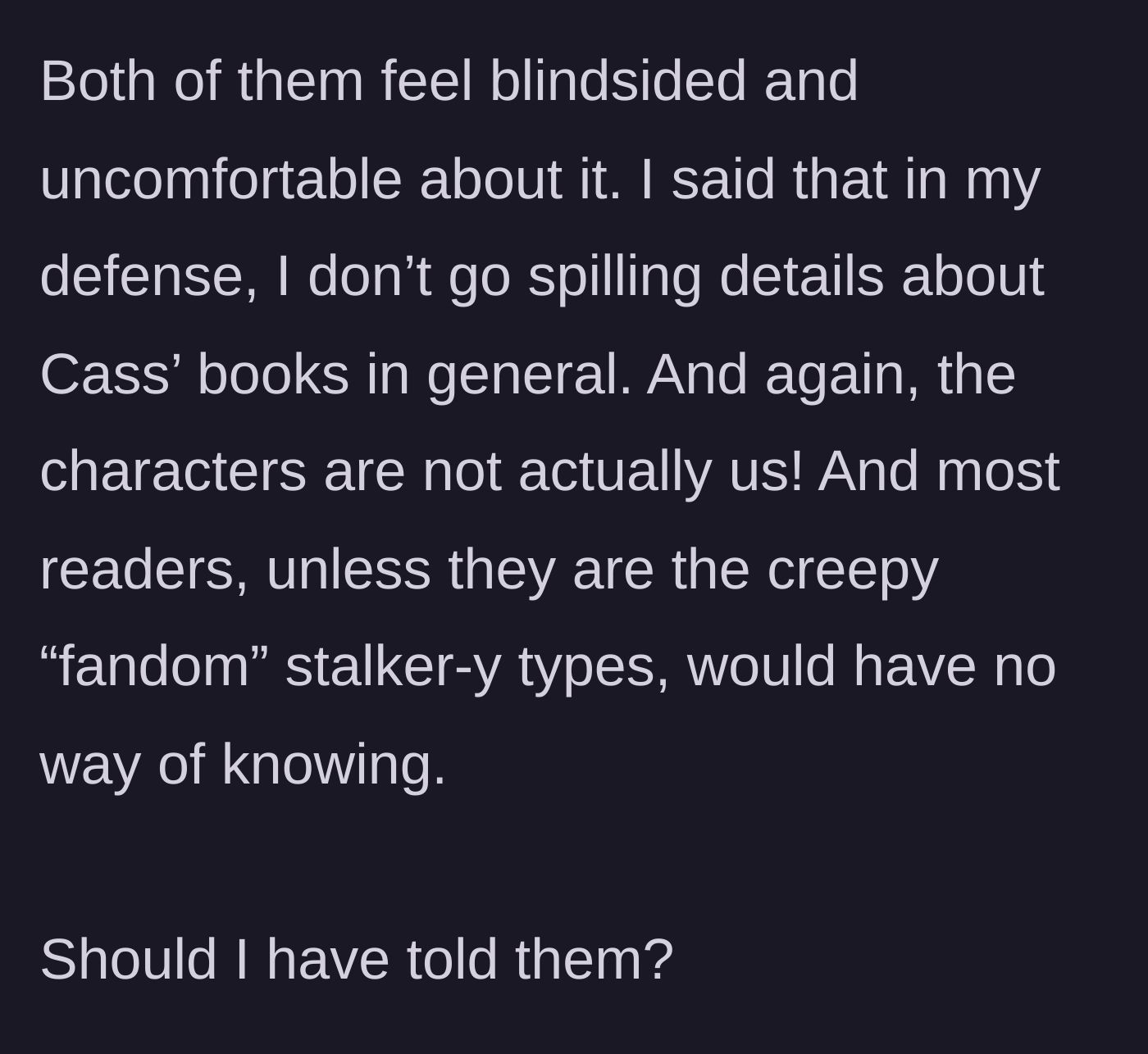 Story part 4 - Narrator defends her silence by claiming she doesn't spoil books and that the characters aren't truly them.
