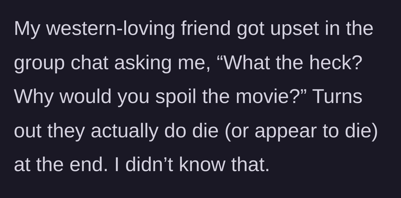 Story part 3 - The western-loving friend getting furious because the joke turned out to be a real spoiler.