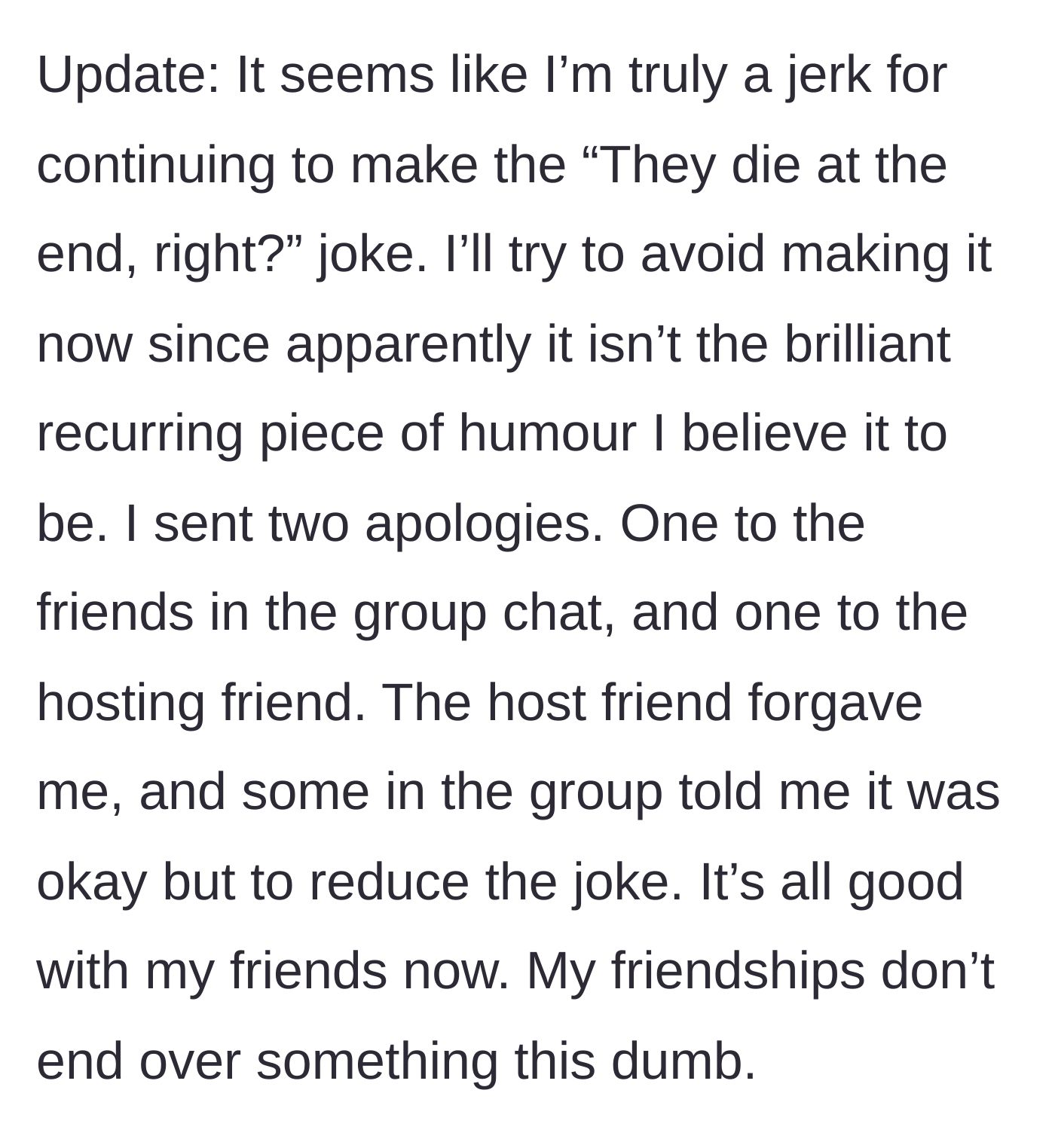 Story part 5 - The main character updating that he apologized, retired the joke, and patched things up with his friends.
