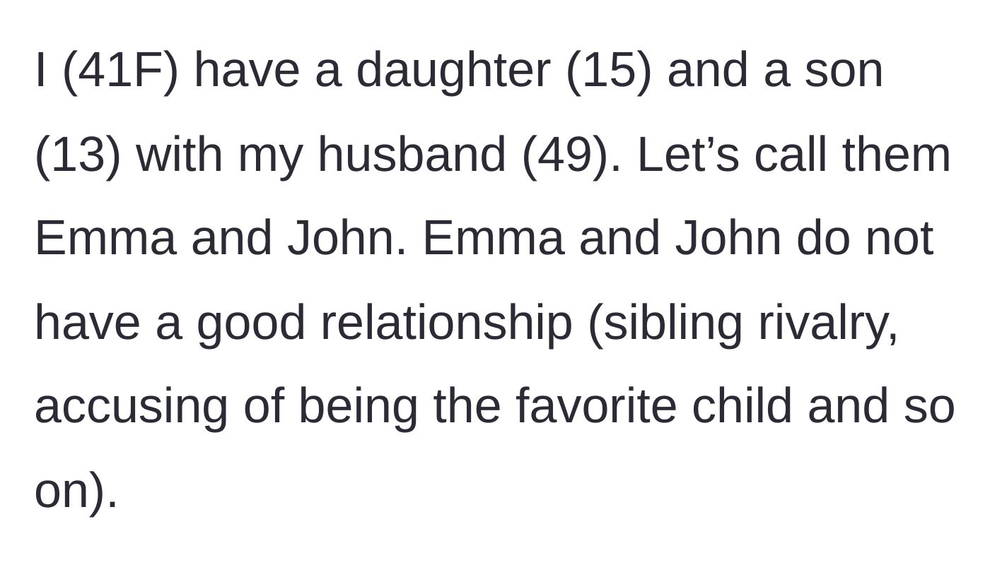 Story part 1 - A mother introduces her family, noting the intense sibling rivalry between her 15-year-old daughter and 13-year-old son over who is the favorite.