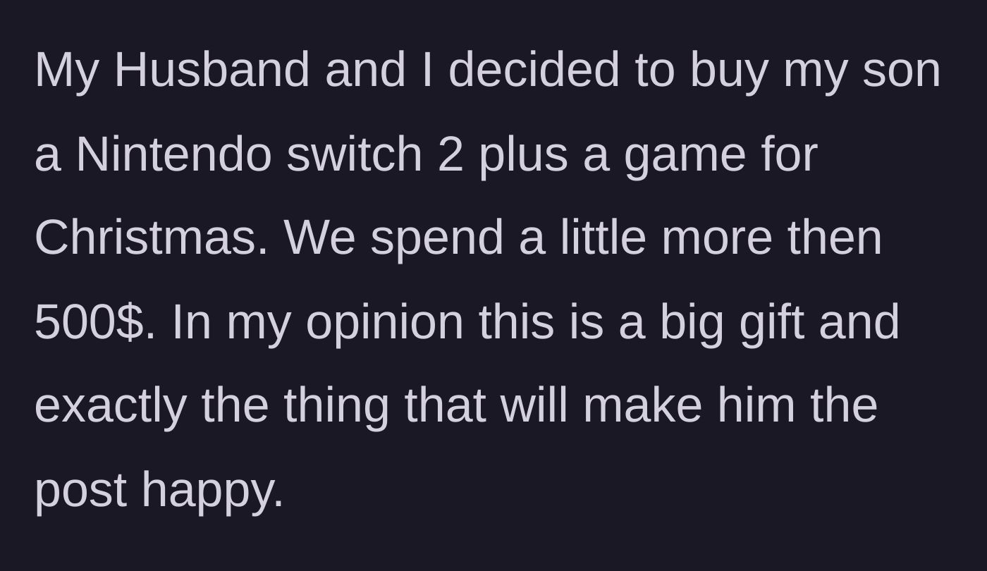 Story part 2 - The parents decide to buy their son a $500 gaming console and a game for Christmas.