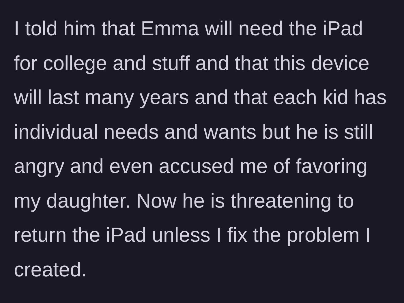 Story part 5 - The mother justifies the expensive gift by claiming the 15-year-old needs it for college, prompting the husband to threaten returning it.