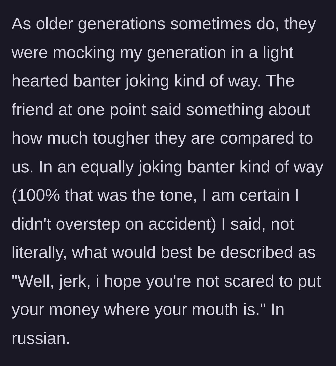 Story part 4 - The older generation playfully mocking the younger generation, prompting him to clap back in Russian.
