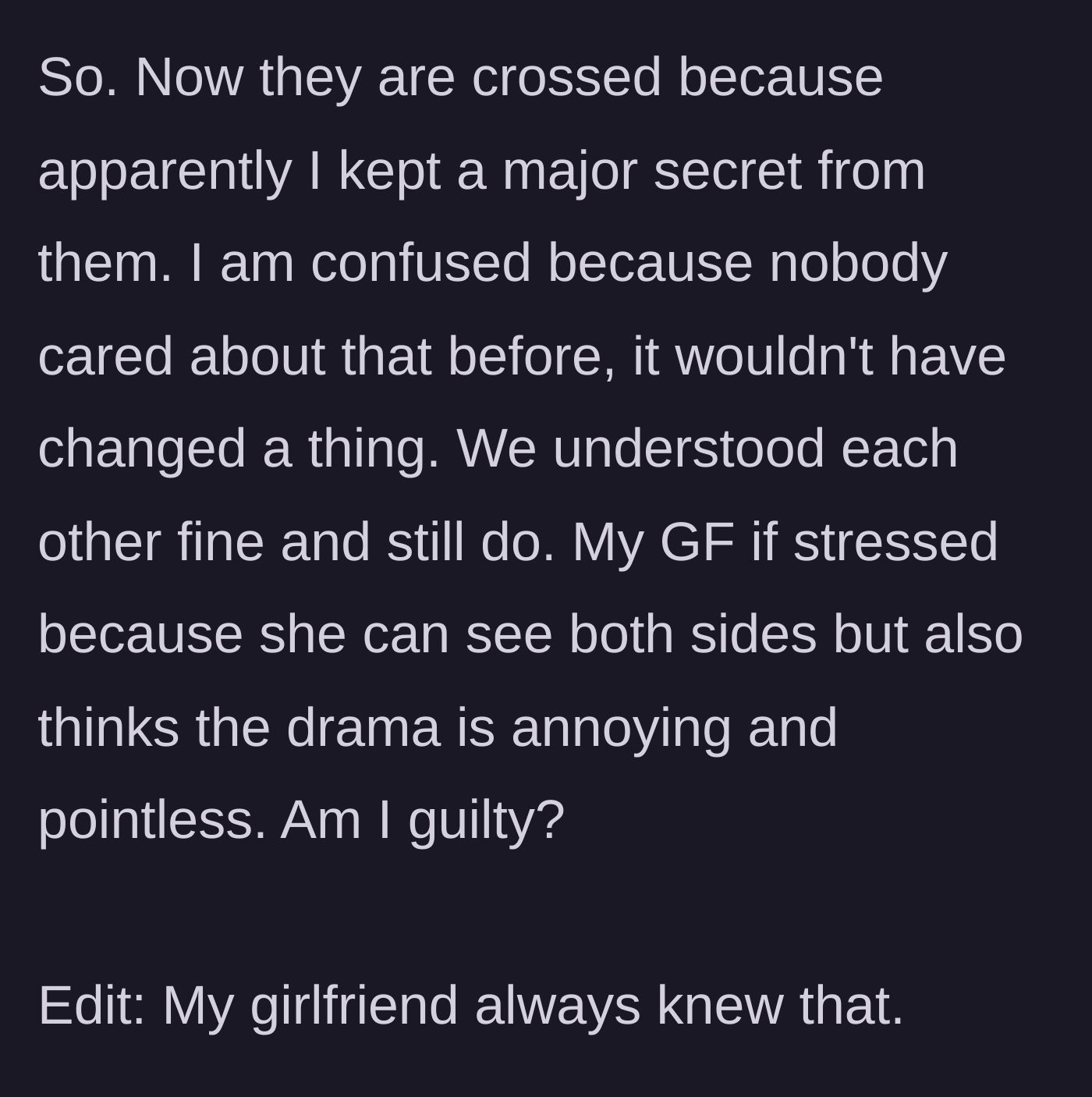Story part 8 - The current situation with the parents being mad about the perceived secret and his girlfriend finding the drama annoying.