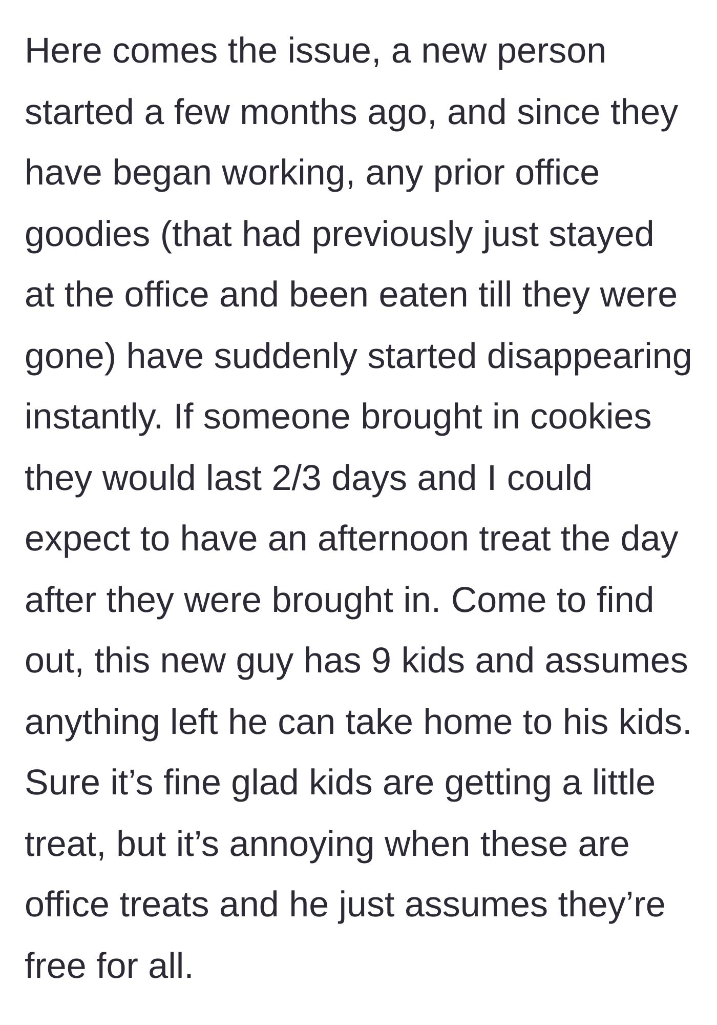 Story part 2 - A new coworker with nine kids starts taking all leftover communal office treats home to his family.