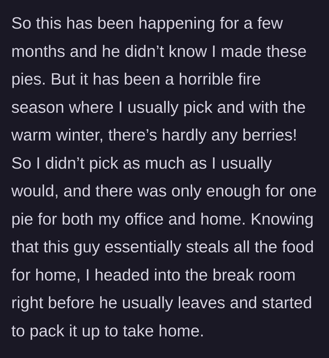 Story part 3 - Due to a bad berry season, the main character packs up the remaining pie to take home before the new guy can steal it.