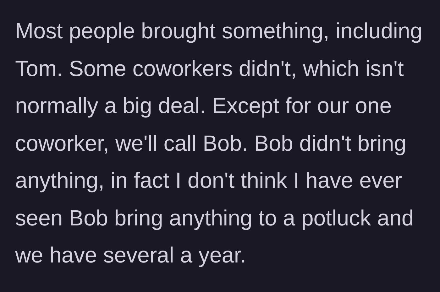 Story part 2 - The introduction of Bob, a coworker known for historically never contributing anything to these office gatherings.