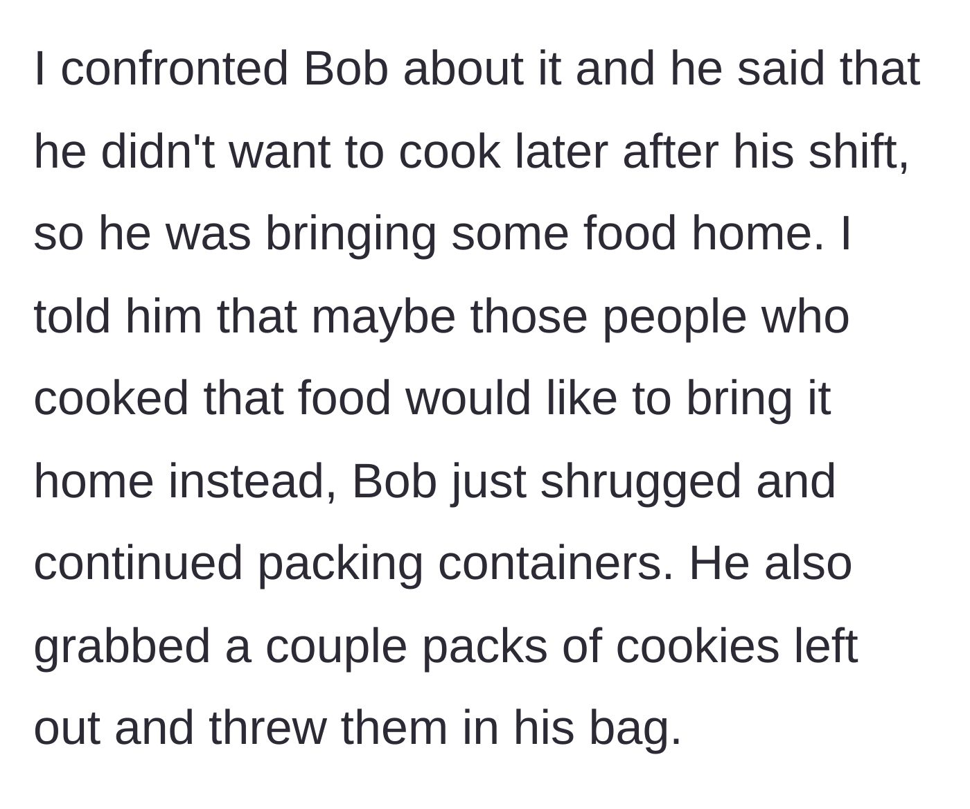 Story part 4 - The author confronting Bob, who casually shrugs it off to avoid cooking dinner, before swiping packs of cookies on his way out.