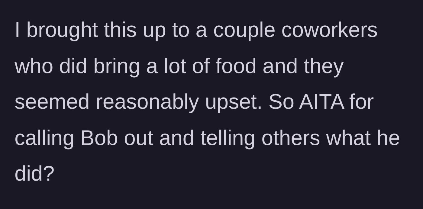 Story part 5 - The author alerting the coworkers who actually cooked the food, leading to justifiable workplace outrage.