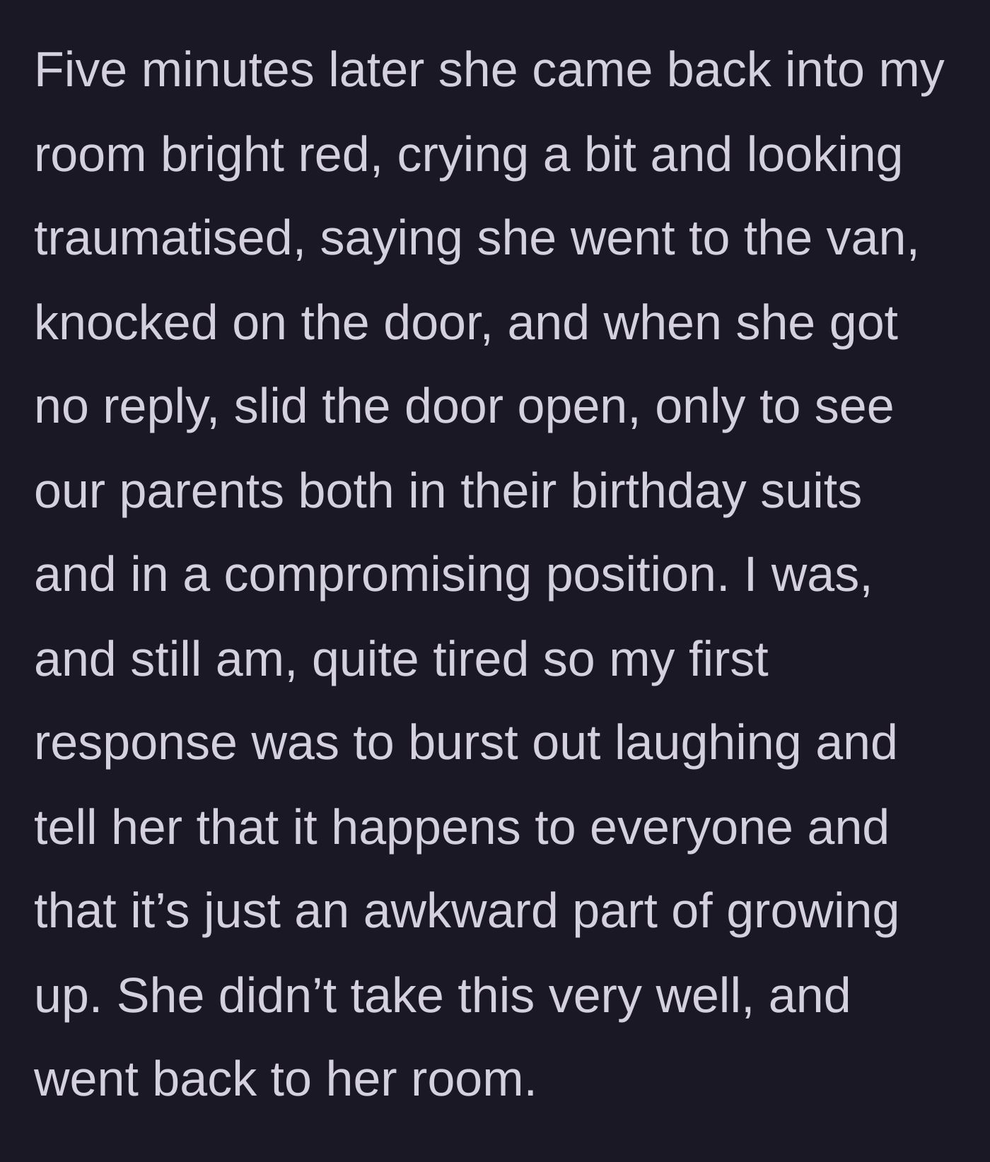 Story part 2 - The younger sister returning traumatized after sliding the van door open to find their parents naked, while the older sister bursts out laughing.
