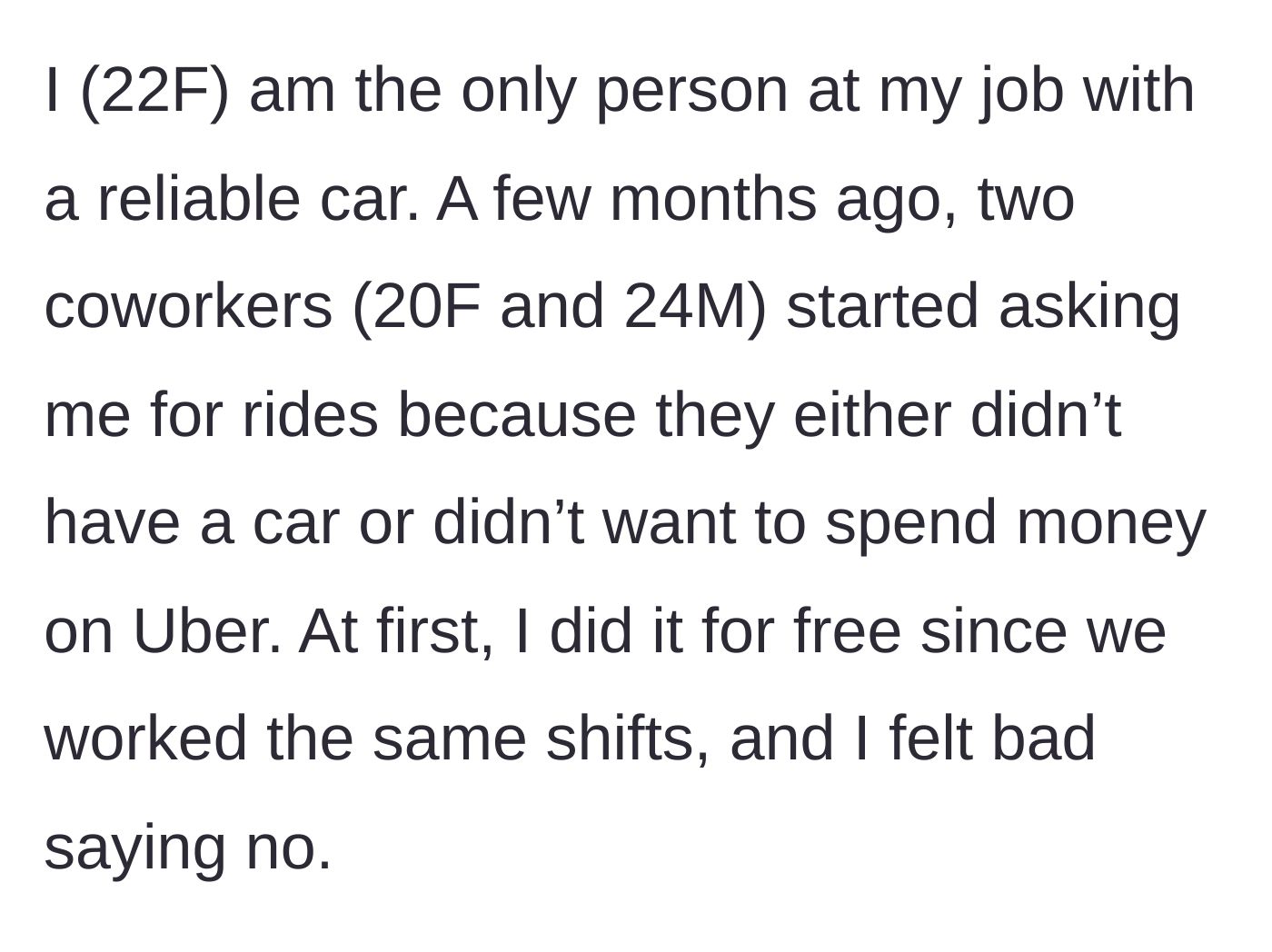 Story part 1 - A 22-year-old woman describes being the only person at her job with a reliable car and giving two coworkers free rides.