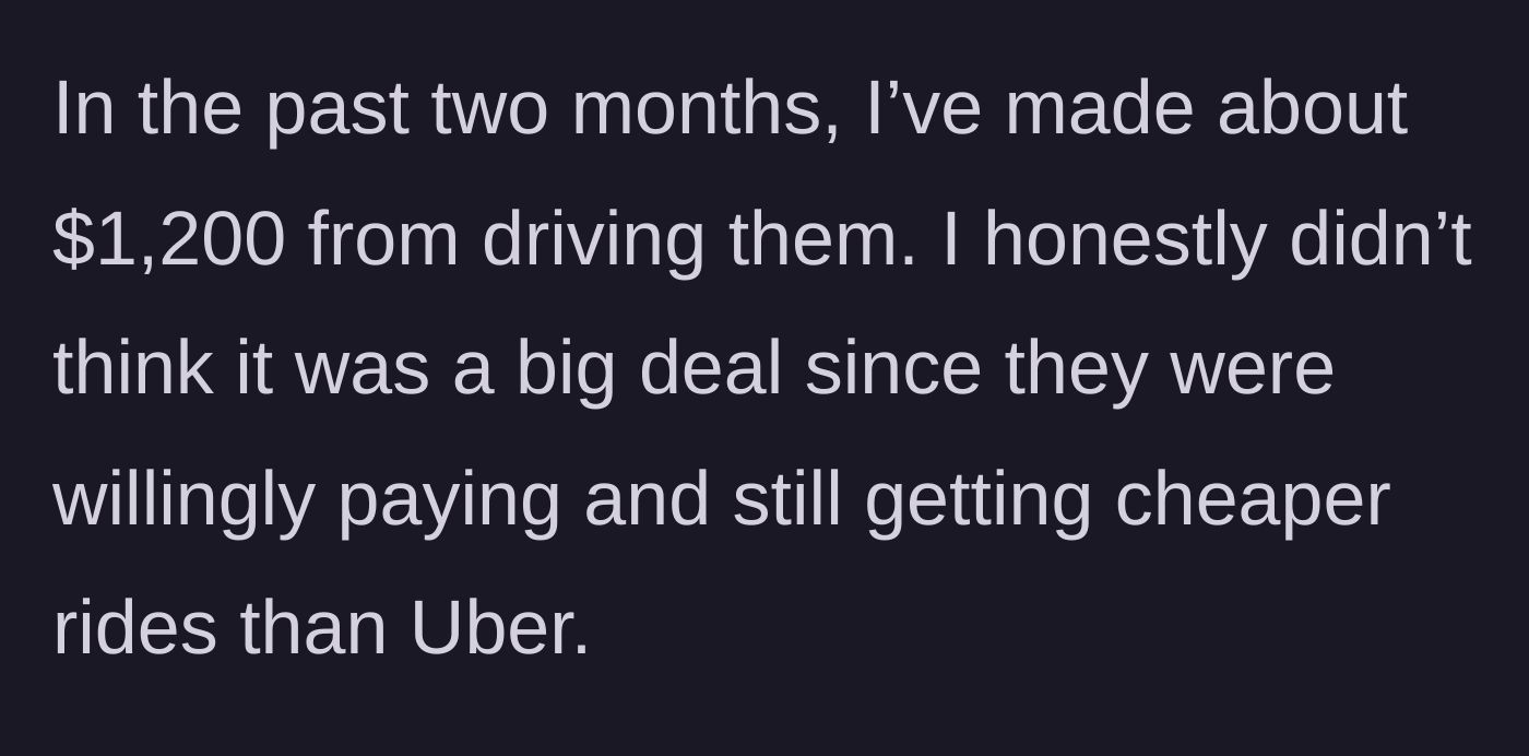 Story part 4 - The driver calculates she made $1,200 in two months and justifies it because they still saved money compared to rideshare apps.