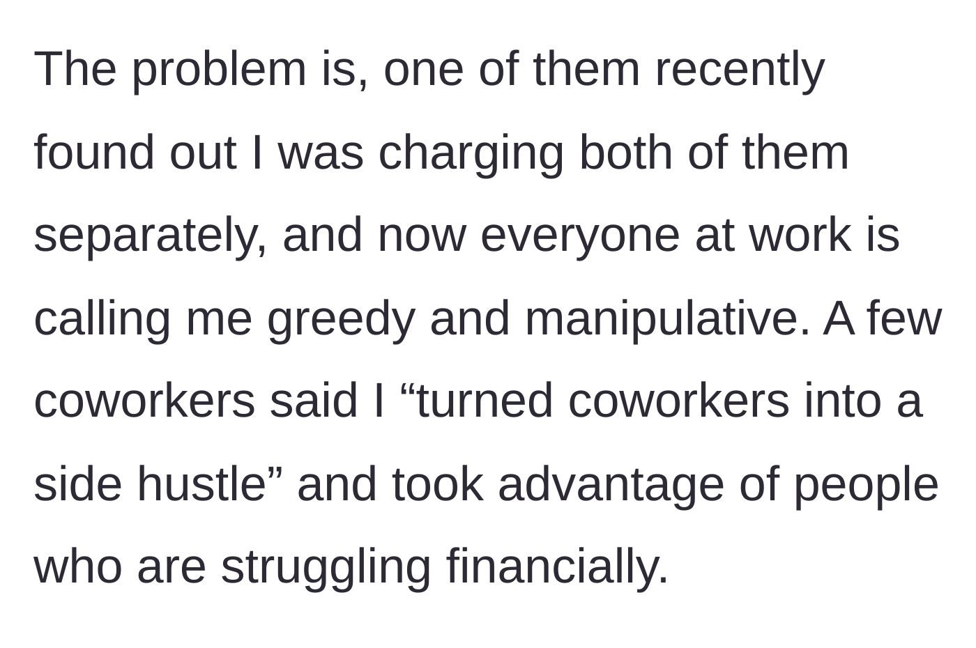 Story part 5 - The secret is exposed, and coworkers accuse her of being greedy and turning them into a side hustle.