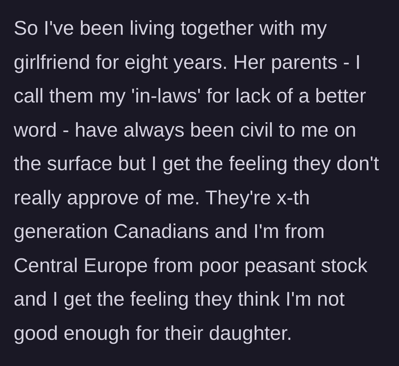 Story part 1 - Boyfriend describes the eight-year cultural and class divide between his working-class roots and his girlfriend's wealthy family.