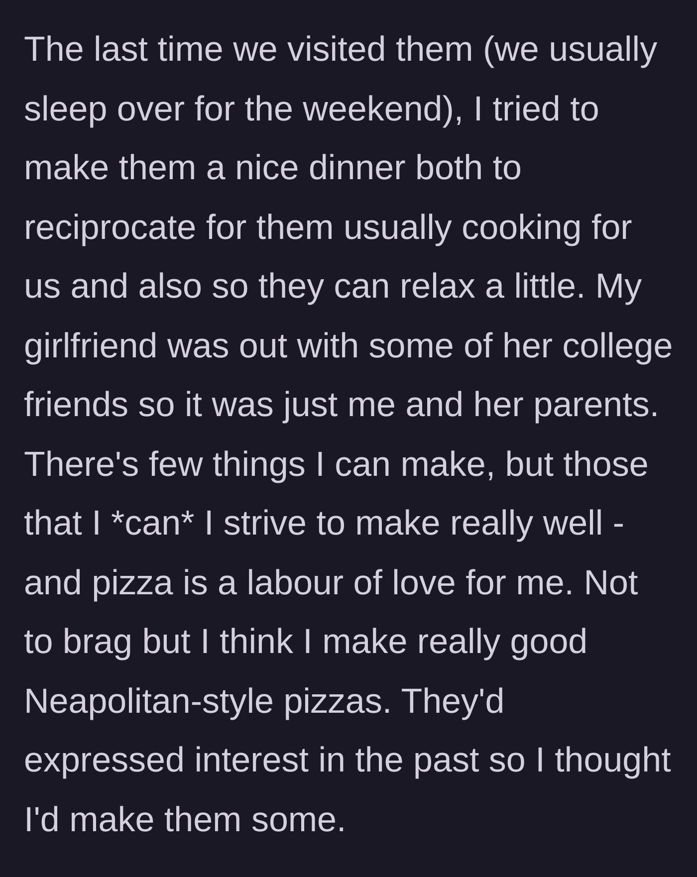 Story part 2 - Boyfriend plans to make authentic Neapolitan pizza to thank his in-laws while his girlfriend is out for the evening.