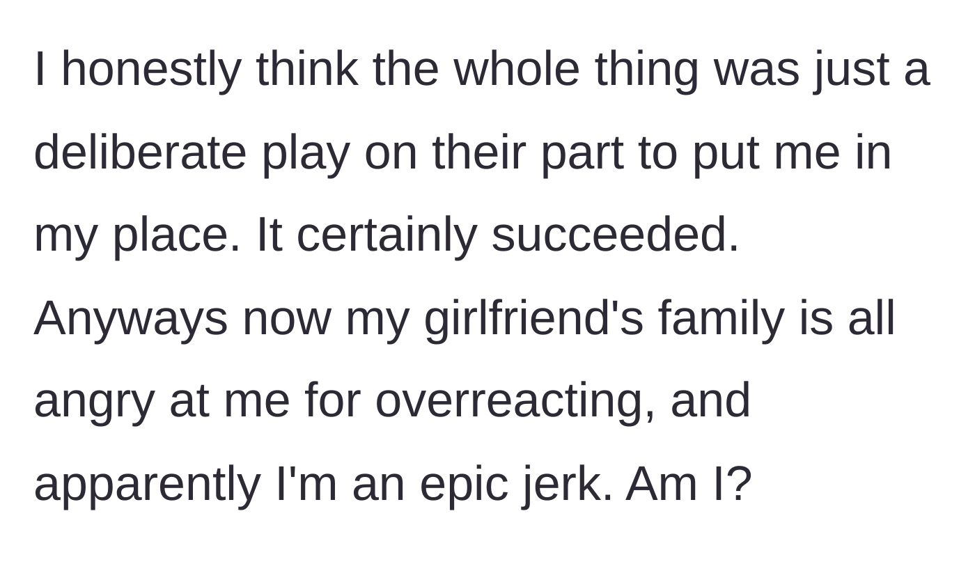 Story part 7 - Boyfriend suspects it was a power move, and now the girlfriend's entire family is calling him a jerk for his reaction.
