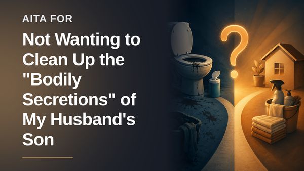 The Overburdened Homemaker Who Refused to Clean Up After a Guilt-Driven Father's Oblivious Teen