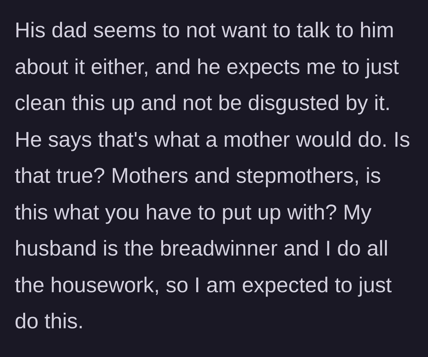 Story part 3 - The husband refuses to confront his son and tells his wife she needs to clean it up because it's 'what a mother would do.'