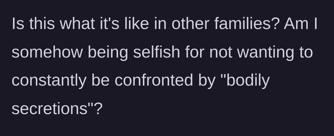 Story part 5 - The woman questions if this is normal in other families and wonders if she is being selfish.