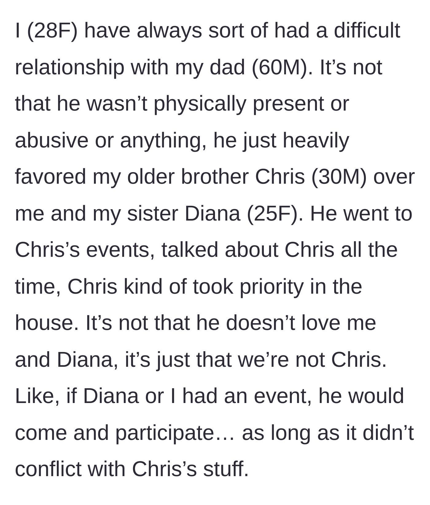 Story part 1 - The main character explains her father's blatant favoritism toward her older brother over her and her younger sister.