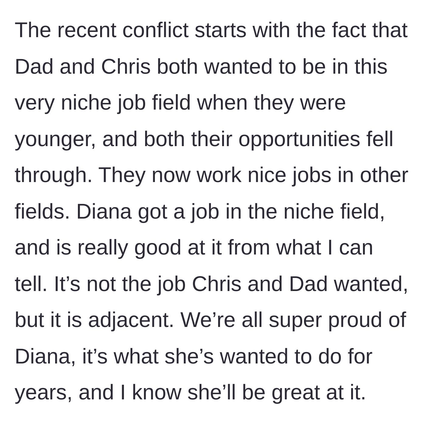 Story part 2 - The younger sister achieves success in a niche career field that both the father and older brother previously failed at.