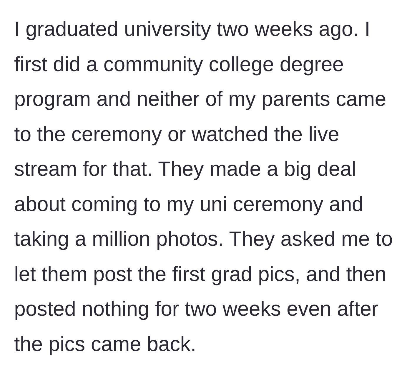 Story part 2 - The main character's community college and university graduations, where parents demanded first posting rights but then ghosted.
