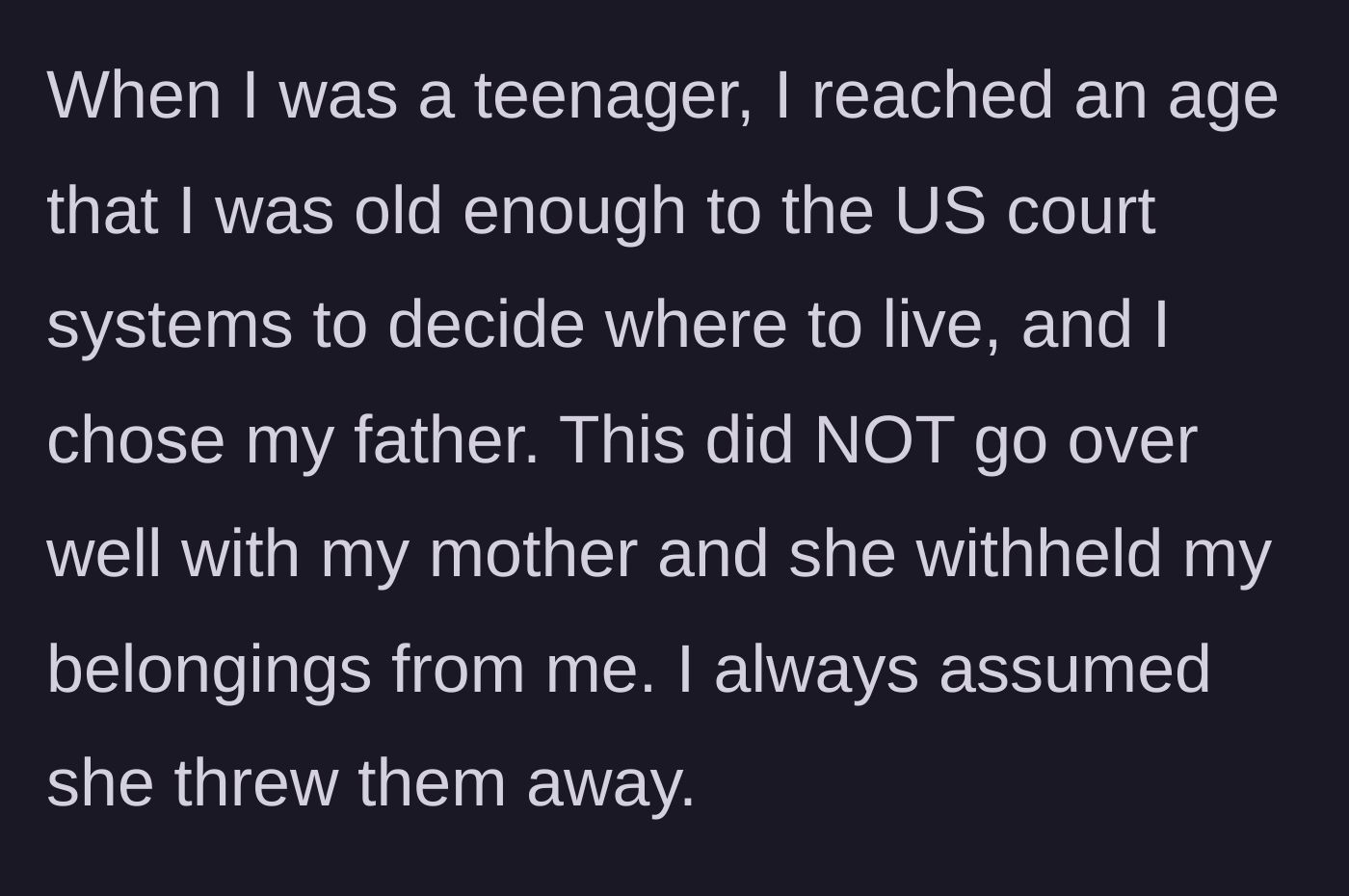 Story part 9 - A teenager choosing to move in with her father, and her mother withholding her belongings in retaliation.