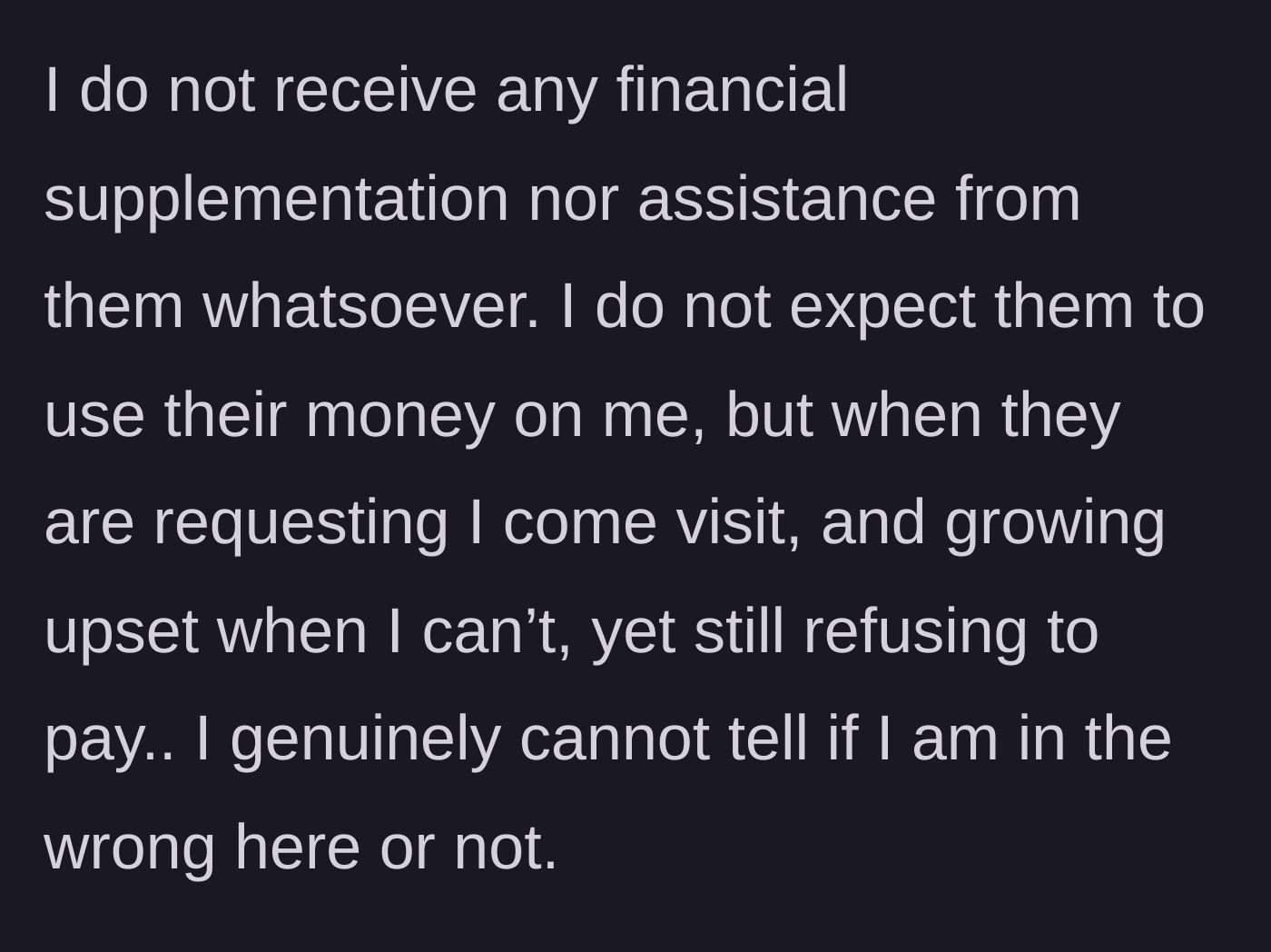 Story part 3 - The daughter questioning her sanity as parents get angry she won't pay for visits despite no financial help.