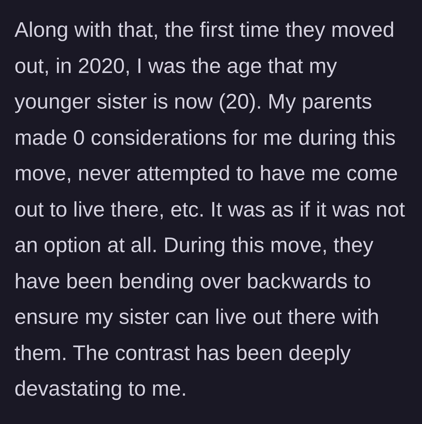 Story part 4 - The devastating realization that her 20-year-old sister is getting a fully funded move, while she was ignored at the same age in 2020.