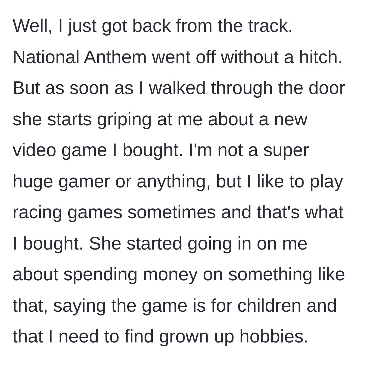 Story part 3 - The husband returns home from his event only to be immediately berated by his wife for buying a racing video game, calling it a child's hobby.