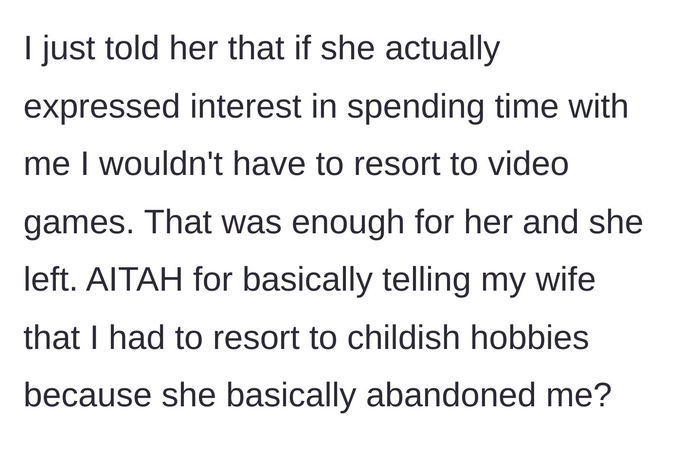Story part 4 - The husband snaps back, telling his wife that he wouldn't resort to video games if she actually wanted to spend time with him, causing her to walk out.